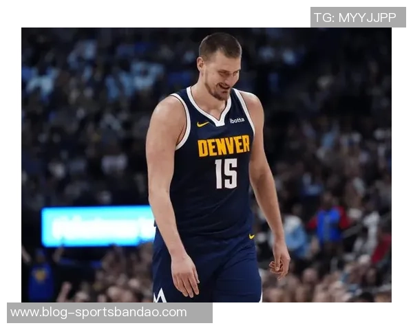 约基奇三分球失准却依然砍下30分14板10助展现全能表现 约基奇三分球失准却依然砍下30分14板10助展现全能表现